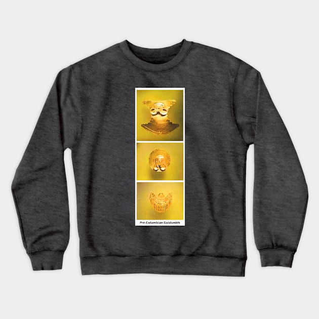 South America Pre-Columbian Goldsmith Crewneck Sweatshirt by SouthAmericaLive